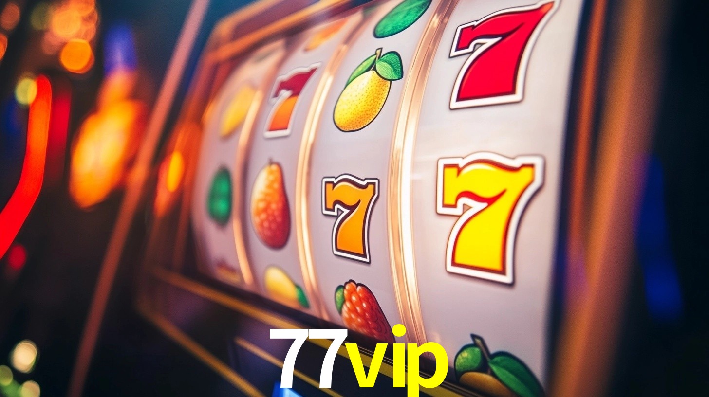 77vip: Jogos de Caça-Níqueis-Altas Recompensas, Roleta-Velocidade, Blackjack-Desafios Máximos